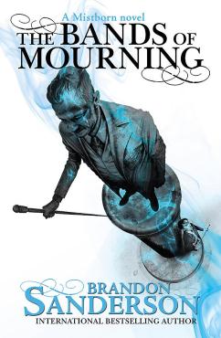 The Bands of Mourning Book Six A Mistborn Novel